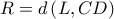 R=d\left( L,CD \right)