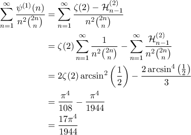 \displaystyle{\begin{aligned} 
\sum_{n=1}^{\infty} \frac{\psi^{(1)}(n)}{n^2 \binom{2n}{n}} &= \sum_{n=1}^{\infty} \frac{\zeta(2) - \mathcal{H}_{n-1}^{(2)}}{n^2 \binom{2n}{n}} \\  
 &= \zeta(2) \sum_{n=1}^{\infty} \frac{1}{n^2 \binom{2n}{n}} - \sum_{n=1}^{\infty} \frac{\mathcal{H}_{n-1}^{(2)}}{n^2 \binom{2n}{n}}\\  
 &= 2 \zeta(2) \arcsin^2 \left ( \frac{1}{2} \right ) - \frac{2 \arcsin^4 \left ( \frac{1}{2} \right )}{3}\\  
 &= \frac{\pi^4}{108} -\frac{\pi^4}{1944} \\  
 &= \frac{17 \pi^4}{1944}  
\end{aligned}}