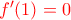 \color{red} f'(1)=0
