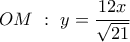 \,OM\,\,:\,\,y = \dfrac{{12x}}{{\sqrt {21} }}