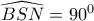 \widehat{BSN}=90^0