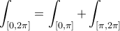\displaystyle{\int_{[0,2\pi]}=\int_{[0,\pi]}+\int_{[\pi, 2\pi]}}