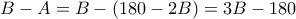 B-A=B-(180-2B) = 3B-180