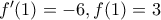 f'(1)=-6,  f(1)=3