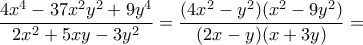 \dfrac{4x^4-37x^2y^2+9y^4}{2x^2+5xy-3y^2} = \dfrac{(4x^2-y^2)(x^2-9y^2)}{(2x-y)(x+3y)} = 