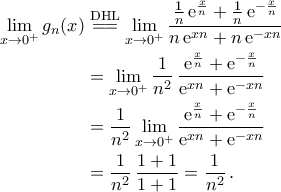 \begin{aligned} 
 	\lim_{x\to 0^{+}}g_n(x)&\stackrel{\text{DHL}}{=\!=}\lim_{x\to 0^{+}}\dfrac {\frac{1}{n}\,{\rm{e}}^{\frac{x}{n}}+\frac{1}{n}\,{\rm{e}}^{-\frac {x}{n}}}{n\,{\rm{e}}^{xn}+n\,{\rm{e}}^{-xn}}\\ 
 	&=\lim_{x\to 0^{+}}\frac{1}{n^2}\,\dfrac {{\rm{e}}^{\frac{x}{n}}+{\rm{e}}^{-\frac {x}{n}}}{{\rm{e}}^{xn}+{\rm{e}}^{-xn}}\\ 
 	&=\frac{1}{n^2}\lim_{x\to 0^{+}}\dfrac {{\rm{e}}^{\frac{x}{n}}+{\rm{e}}^{-\frac {x}{n}}}{{\rm{e}}^{xn}+{\rm{e}}^{-xn}}\\ 
 	&=\frac{1}{n^2}\,\frac{1+1}{1+1}=\frac{1}{n^2}\,. 
 \end{aligned}