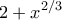 \displaystyle{2+x^{2/3}}