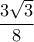\dfrac {3\sqrt 3}{8}