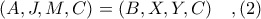 (A,J,M,C) = (B,X,Y,C)\ \ \ ,(2)