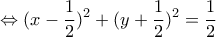 \displaystyle{\Leftrightarrow (x-\frac{1}{2})^2 +(y+\frac{1}{2})^2 =\frac{1}{2}}