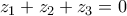 \displaystyle{\displaystyle {z_1} + {z_2} + {z_3} = 0}