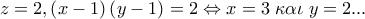 z = 2,\left( {x - 1} \right)\left( {y - 1} \right) = 2 \Leftrightarrow x = 3\;\kappa \alpha \iota \;y = 2...
