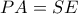 PA = SE