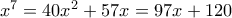 x^7 = 40x^2+57x = 97x+120
