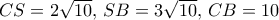 CS= 2\sqrt {10} ,\, SB= 3\sqrt {10}, \, CB= 10