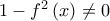 1 - {f^2}\left( x \right) \ne 0