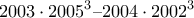 \displaystyle{2003 \cdot 2005^3 &ndash; 2004 \cdot  2002^3}