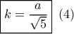 \boxed{k = \frac{a}{{\sqrt 5 }}}\,\,\left( 4 \right)