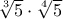 \sqrt[3]{5}\cdot \sqrt[4]{5}