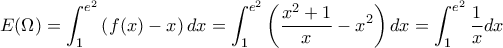\displaystyle{E(\Omega )=\int_{1}^{e^2}\left ( f(x)-x \right )dx=\int_{1}^{e^2}\left ( \frac{x^2+1}{x}-x^2 \right )dx=\int_{1}^{e^2}\frac{1}{x}dx} \displaystyle{E(\Omega )=\int_{1}^{e^2}\left ( f(x)-x \right )dx=\int_{1}^{e^2}\left ( \frac{x^2+1}{x}-x^2 \right )dx=\int_{1}^{e^2}\frac{1}{x}dx}