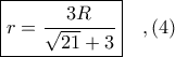 \boxed{\dispalystyle r = \frac{3R}{\sqrt{21} + 3}}\ \ \ ,(4)