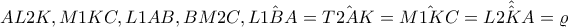 AL2K,M1KC,L1AB,BM2C,\hat{L1BA}=\hat{T2AK}=\hat{M1KC}=\hat{\hat{L2KA}}=\varrho 
