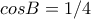 cosB=1/4