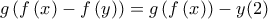 g\left( f\left(x\right)-f\left(y\right) \right)=g\left(f\left(x\right) \right) \right)-y (2) g\left( f\left(x\right)-f\left(y\right) \right)=g\left(f\left(x\right) \right) \right)-y (2)