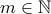 m \in \mathbb N