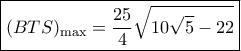 \boxed{{(BTS)_{\max }} = \frac{{25}}{4}\sqrt {10\sqrt 5  - 22} }