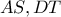 AS, DT