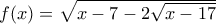 f(x)=\sqrt{x-7-2\sqrt{x-17}}