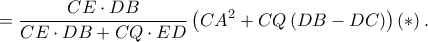 \displaystyle =\frac{CE\cdot DB}{CE\cdot DB+CQ\cdot ED}\left ( CA^{2}+CQ\left ( DB-DC \right ) \right )\left ( \ast  \right ).