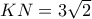 KN=3\sqrt{2} 