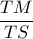 \dfrac{TM}{TS}
