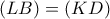\left( {LB} \right) = \left( {KD} \right)
