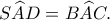 S\widehat{A}D = B\widehat{A}C.