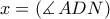 x=\left( \measuredangle \,ADN \right)