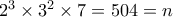 2^3\times 3^2\times 7=504=n