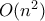 O(n^2)