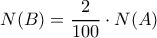 N(B)=\dfrac{2}{100}\cdot N(A)