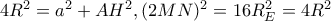 4R^{2}=a^{2}+AH^{2},(2MN)^{2}=16R_{E}^{2}=4R^{2} 4R^{2}=a^{2}+AH^{2},(2MN)^{2}=16R_{E}^{2}=4R^{2}