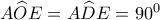 A\widehat OE = A\widehat DE = {90^0}