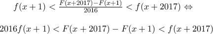 f(x+1)<\frac{F(x+2017)-F(x+1)}{2016}< f(x+2017)\Leftrightarrow\\\\ 2016f(x+1)<F(x+2017)-F(x+1)<f(x+2017)