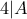 \displaystyle{4|A}