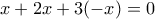 x+2x +3(-x)=0