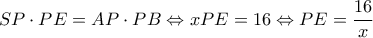 \displaystyle SP \cdot PE = AP \cdot PB \Leftrightarrow xPE = 16 \Leftrightarrow PE = \frac{{16}}{x}