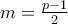 m=\frac{p-1}{2}