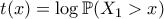 t(x)=\log\mathbb{P}(X_1>x)