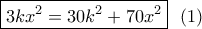 \boxed{3k{x^2} = 30{k^2} + 70{x^2}}\,\,\,\left( 1 \right)